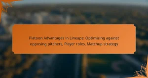 Platoon Advantages in Lineups: Optimizing against opposing pitchers, Player roles, Matchup strategy