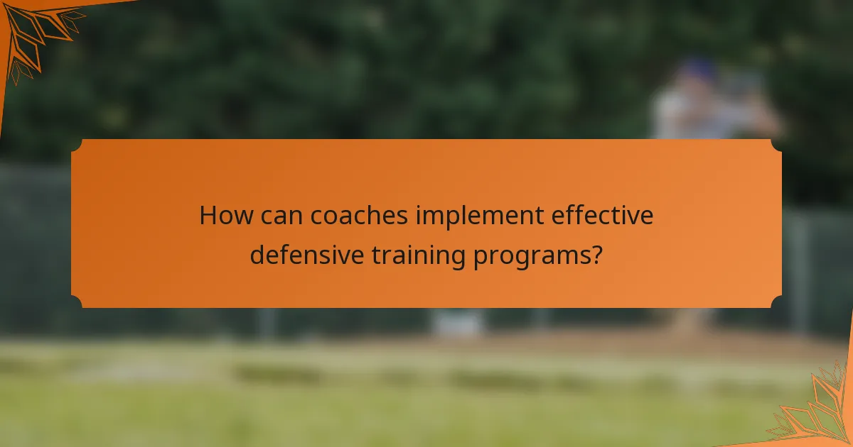 How can coaches implement effective defensive training programs?