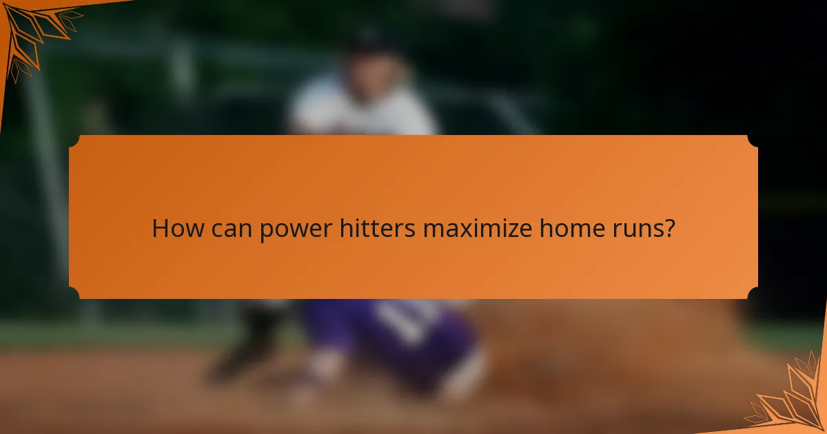 How can power hitters maximize home runs?
