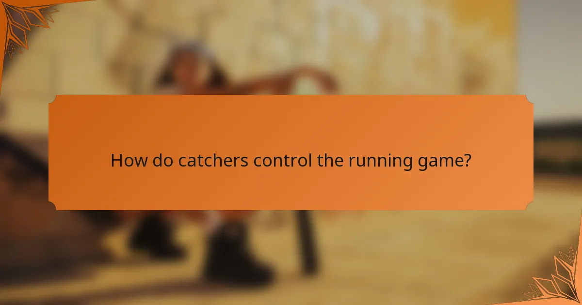 How do catchers control the running game?