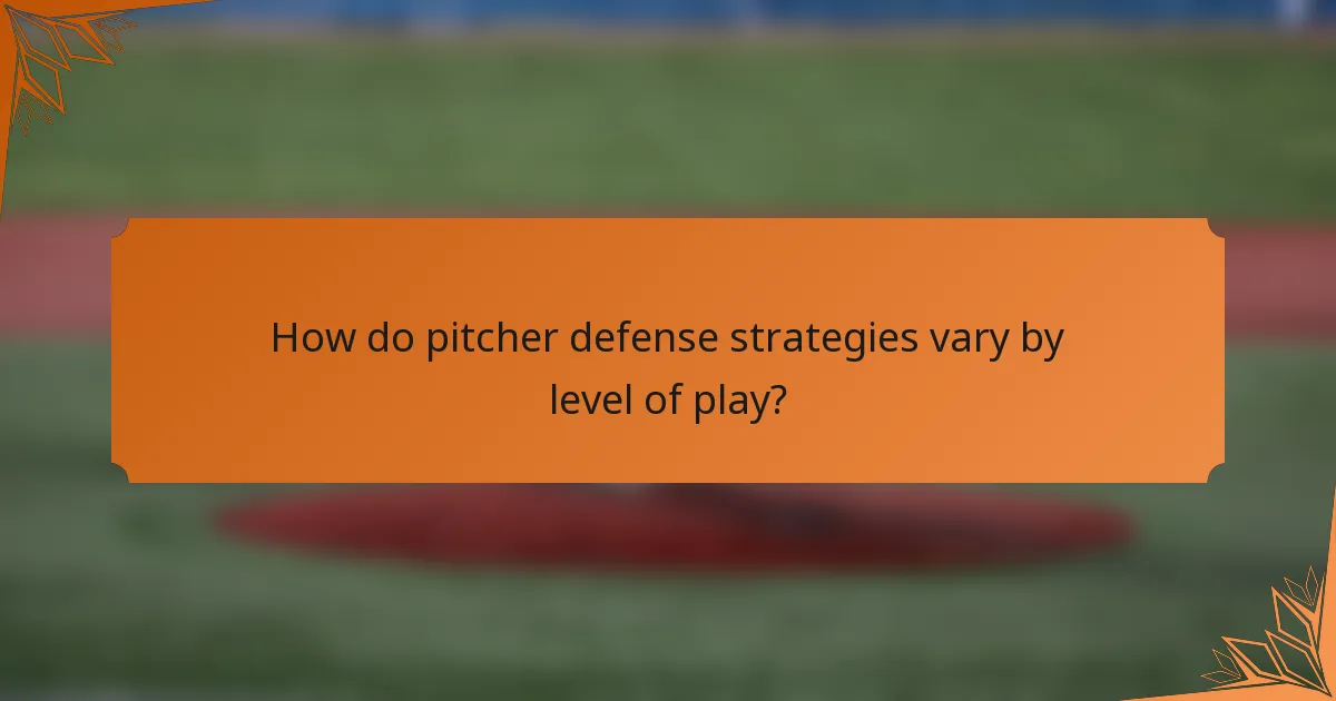 How do pitcher defense strategies vary by level of play?