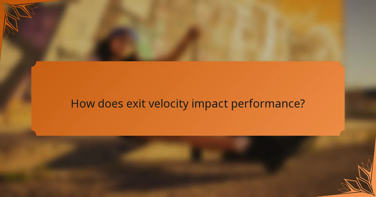 How does exit velocity impact performance?