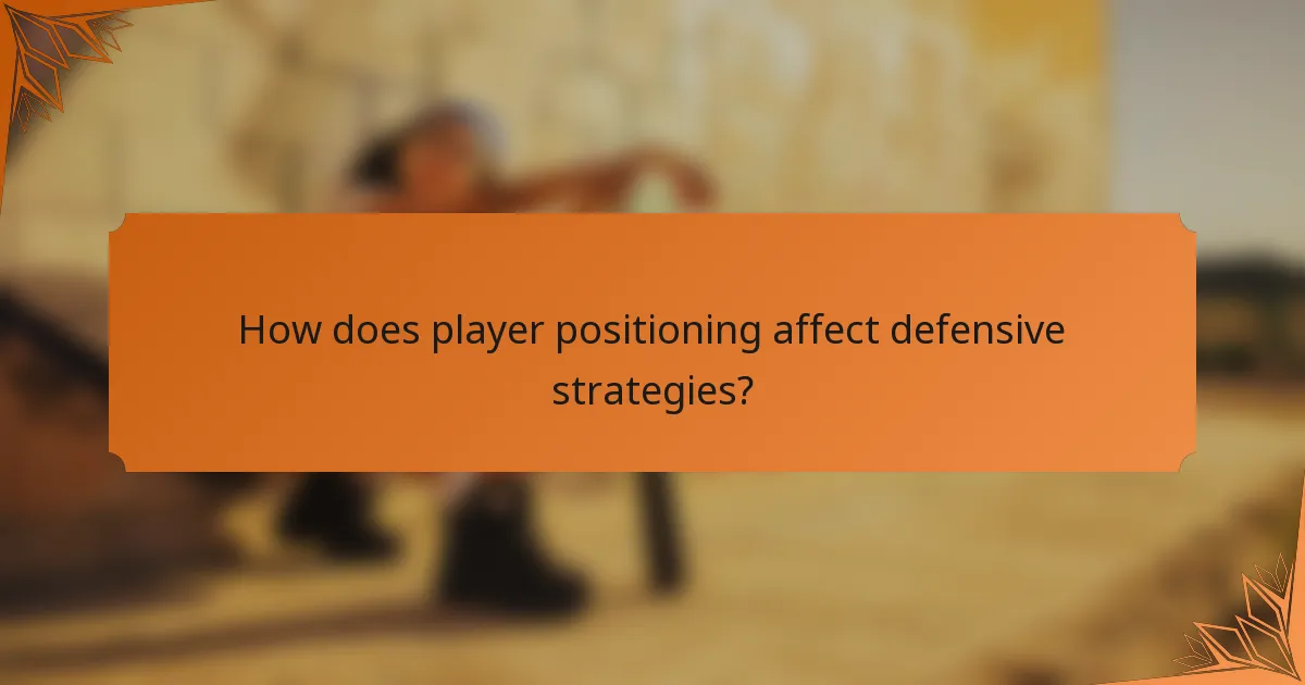 How does player positioning affect defensive strategies?
