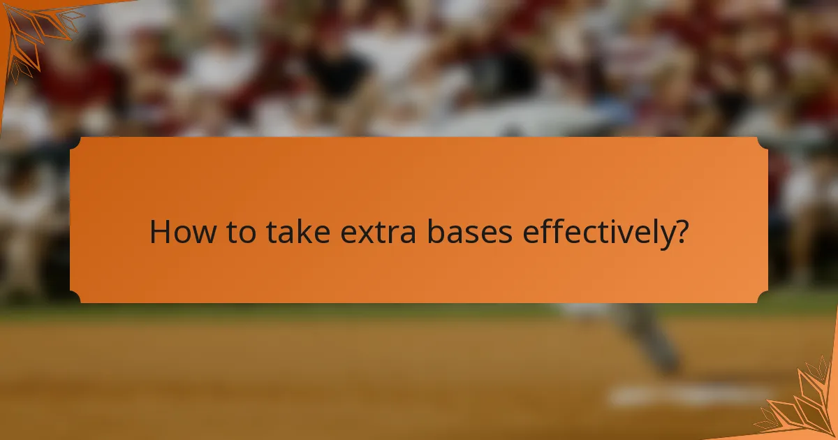 How to take extra bases effectively?