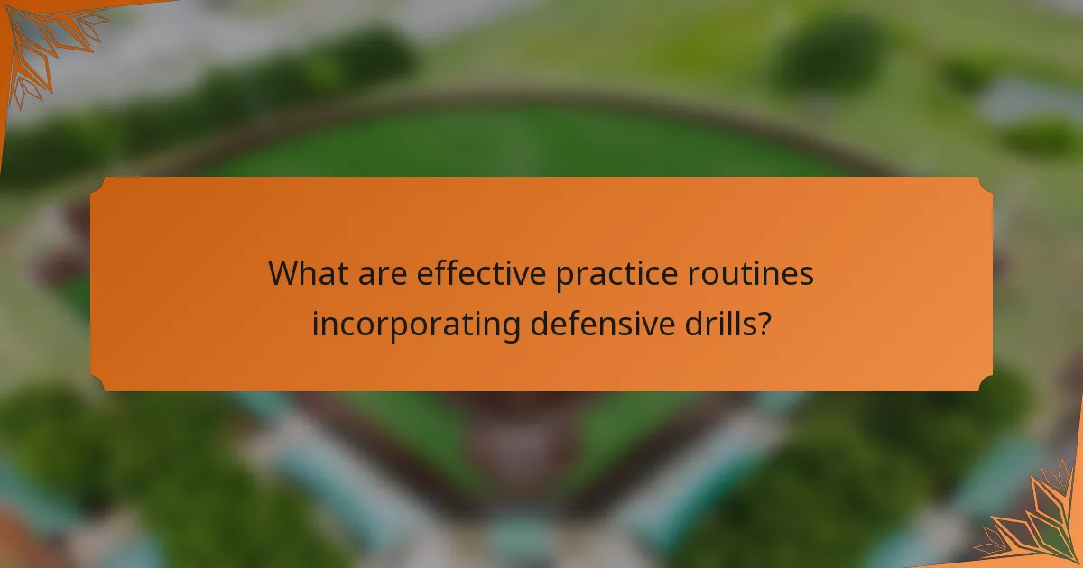 What are effective practice routines incorporating defensive drills?