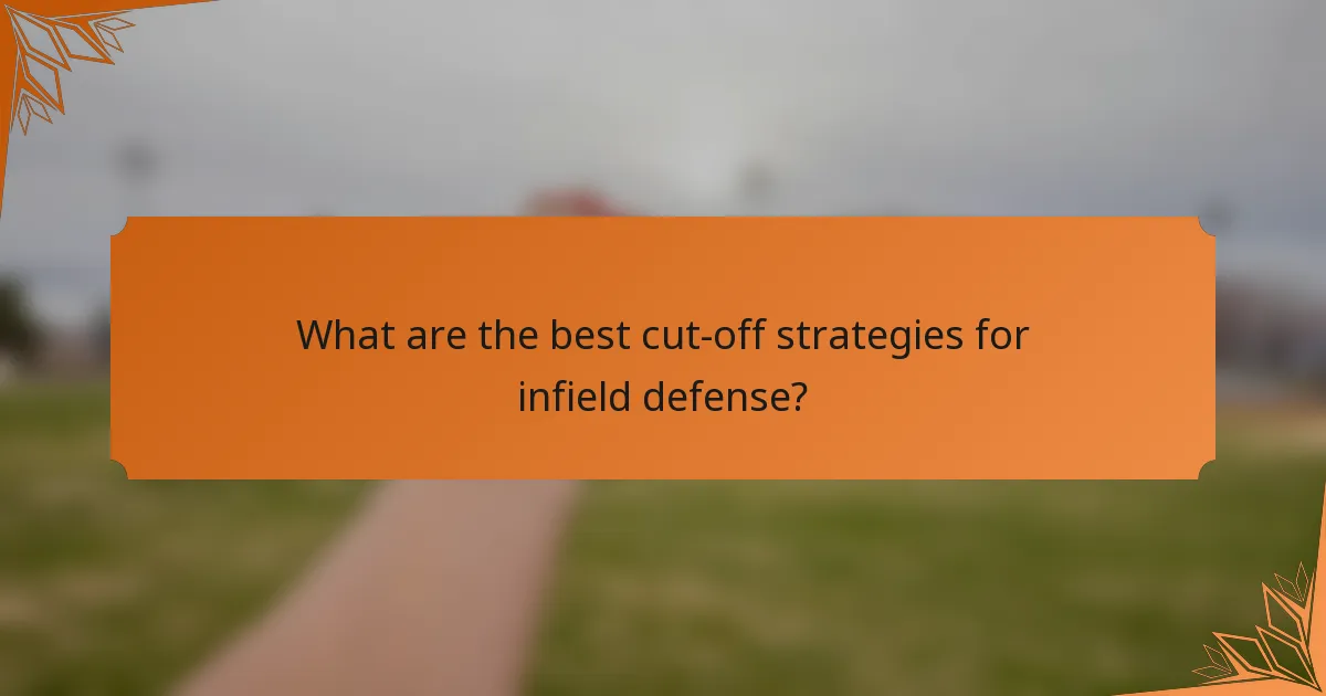 What are the best cut-off strategies for infield defense?