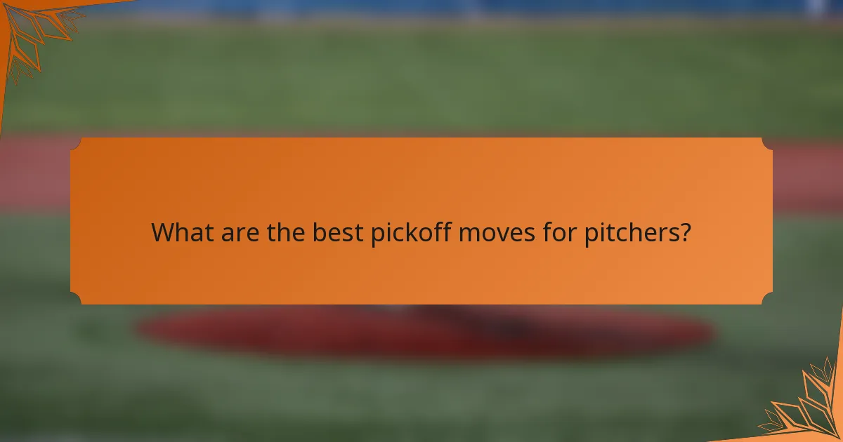 What are the best pickoff moves for pitchers?