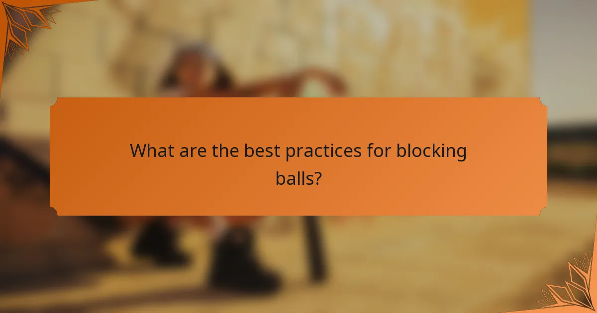 What are the best practices for blocking balls?