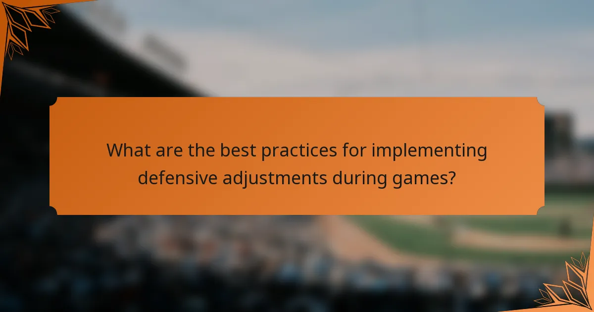 What are the best practices for implementing defensive adjustments during games?