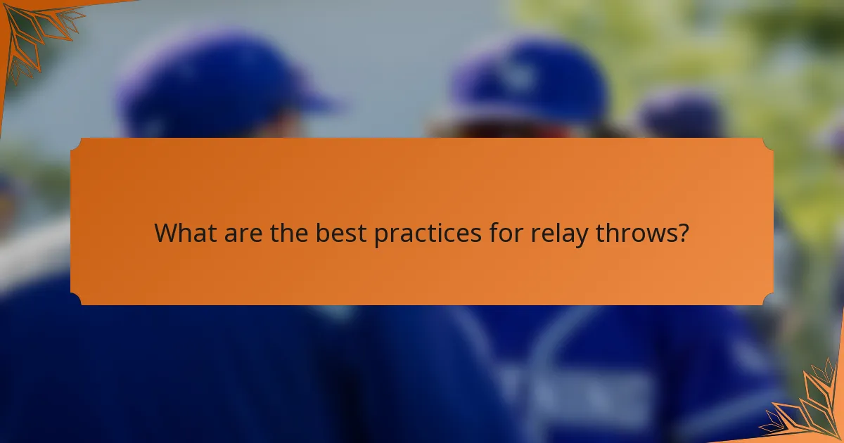 What are the best practices for relay throws?