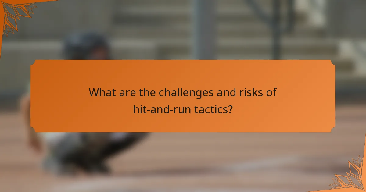 What are the challenges and risks of hit-and-run tactics?