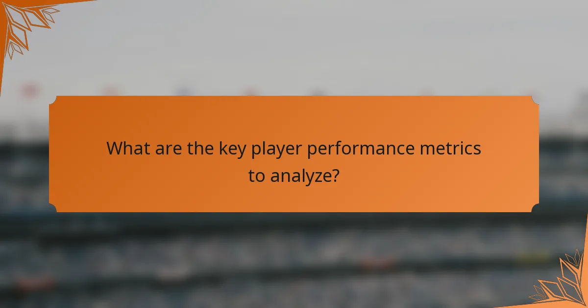What are the key player performance metrics to analyze?