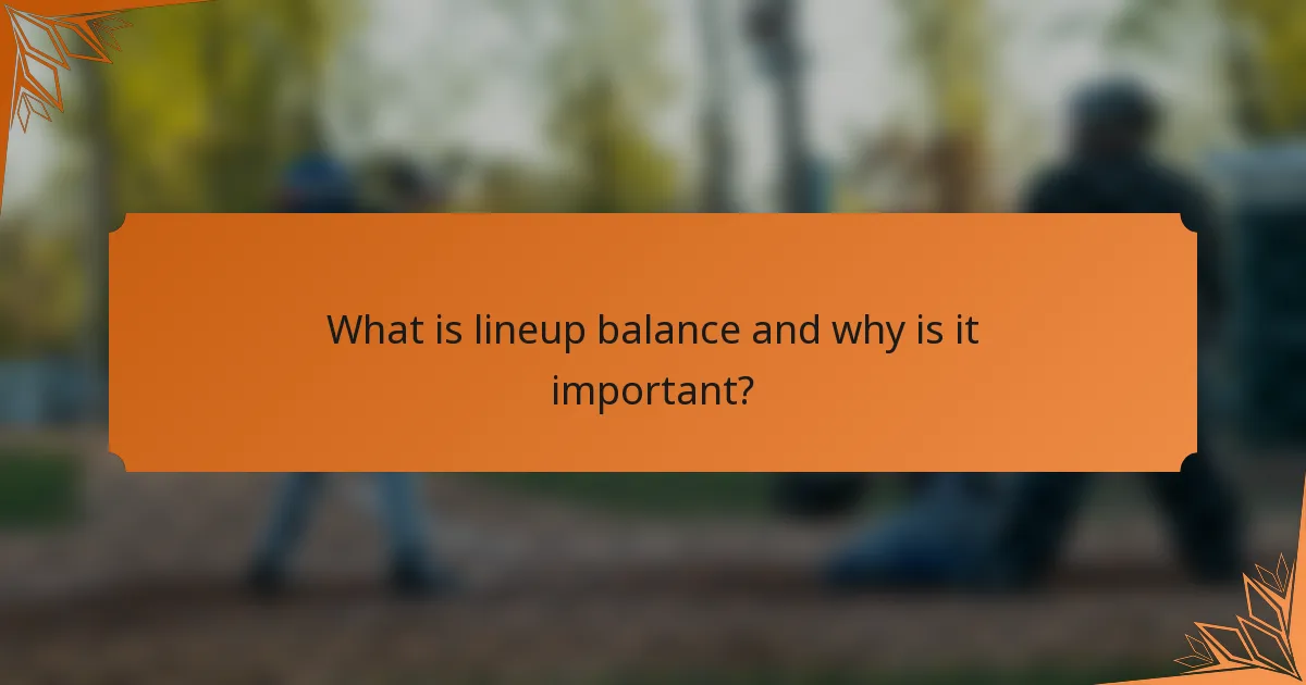 What is lineup balance and why is it important?