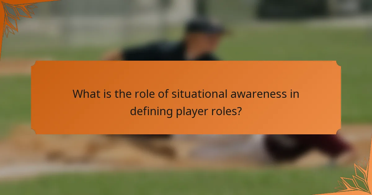 What is the role of situational awareness in defining player roles?