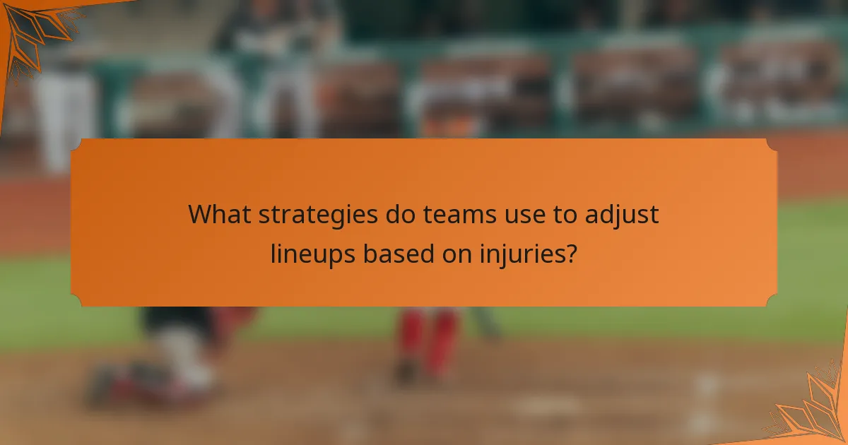 What strategies do teams use to adjust lineups based on injuries?