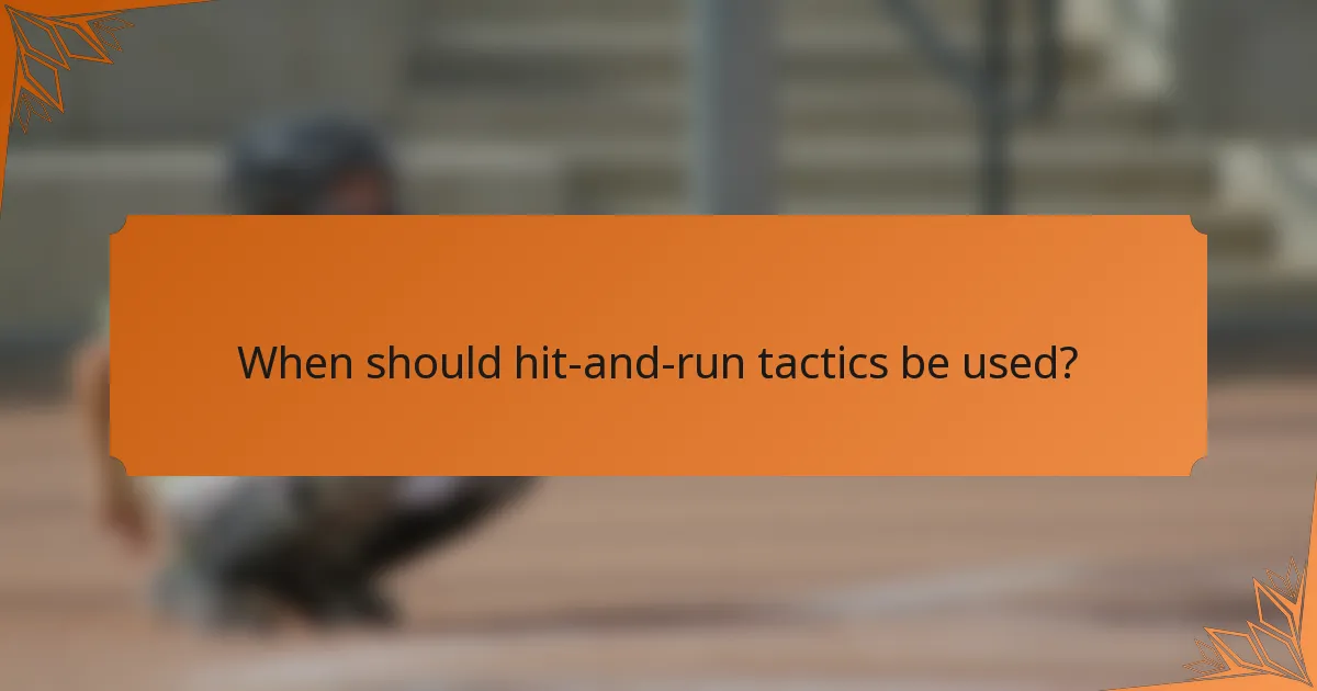 When should hit-and-run tactics be used?