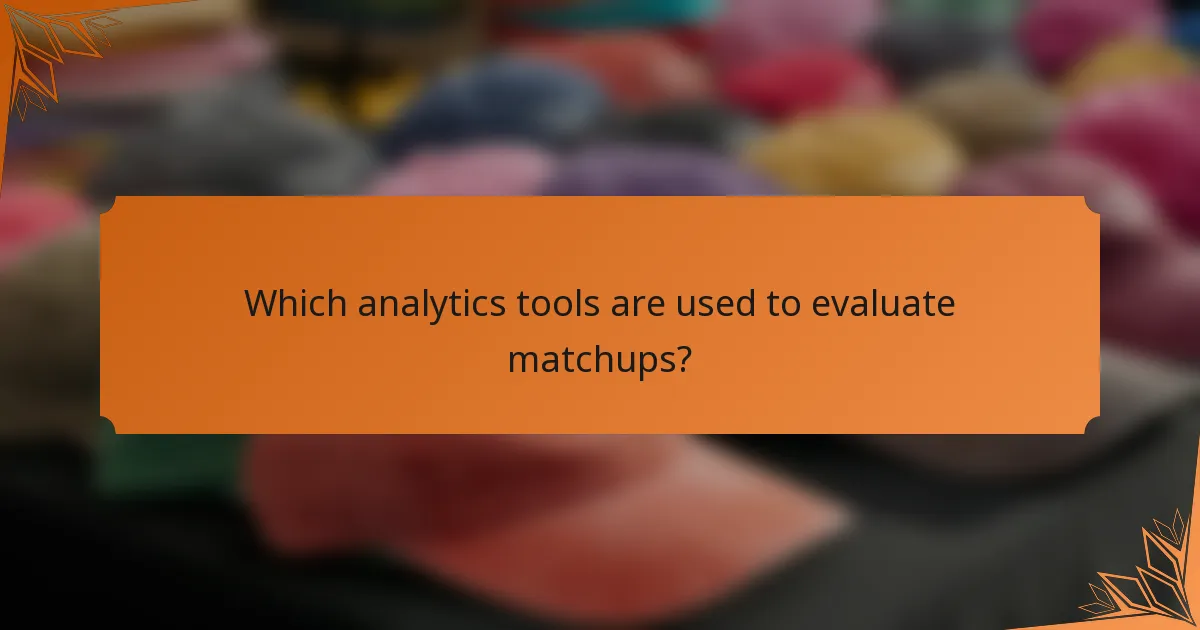 Which analytics tools are used to evaluate matchups?