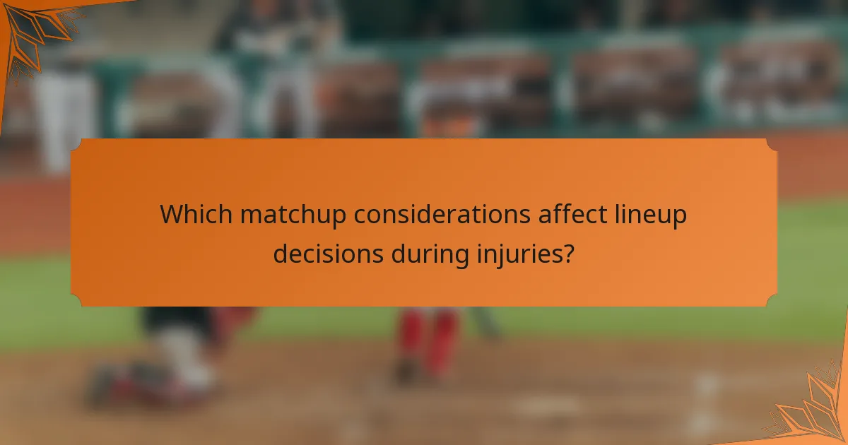 Which matchup considerations affect lineup decisions during injuries?