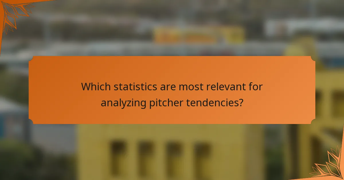 Which statistics are most relevant for analyzing pitcher tendencies?